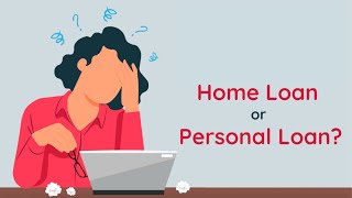 Home loan vs Personal loan when buying a property - Which is Best rather Cost effective