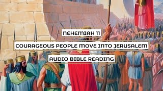 Nehemiah 11: Courageous People Move into Jerusalem - Clear \u0026 Engaging Audio Bible Reading