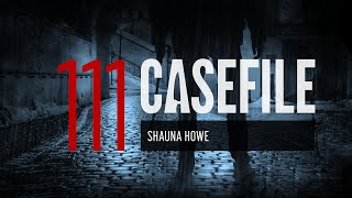 Case 111: Shauna Howe