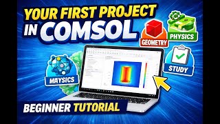 COMSOL Basics: Create Your First Project Step by Step| Complete Beginner Tutorial #comsol