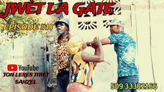 JWET LA GATE EPISODE 18 LERES - NAÏKA - SANRIVAL - TIMAL - TWIST - KEDJE - ANATES  - ATEPLAT - DADA