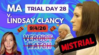 BREAKING: MISTRIAL??? LIVE VERDICT WATCH: DAY 28 Lindsay Clancy Trial: One Juror HoldingOut?