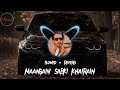 maangain sabki khairain slowed reverb