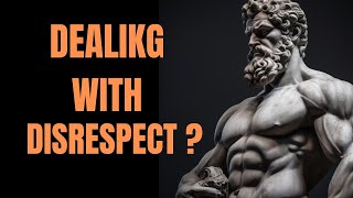 10 Stoic Lessons To Handle Disrespect (Must Read)