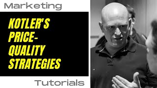 How to use Kotler's Price-Quality Strategies : A Practical Guide