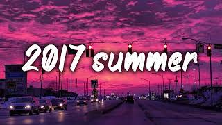 summer 2017 mix ~nostalgia playlist