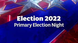 Election 2022: Primary Election Night