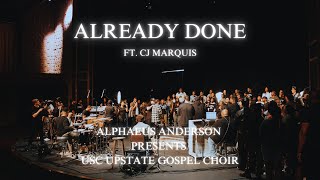 Already Done USC Upstate Gospel Choir | Alphaeus Anderson ft CJ Marquis