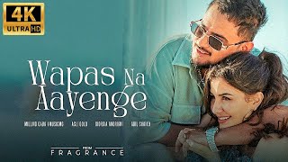 EP: FRAGRANCE - WAPAS NA AAYENGE | Millind Gaba, Giorgia Andriani | Asli Gold | Bhushan Kumar