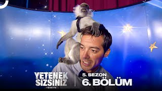 Yetenek Sizsiniz Türkiye 5. Sezon 6. Bölüm