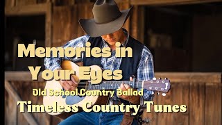 Memories in Your Eyes - Timeless Country Tunes | Old School Country Ballad | Lyrics video