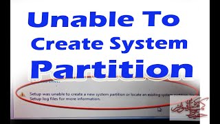 setup was unable to create a new system partition or locate an existing system partition see the