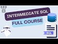 Intermediate SQL - Full Course