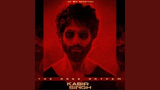 Kabir Singh Theme' The Rage Anthem (SV Rendition)