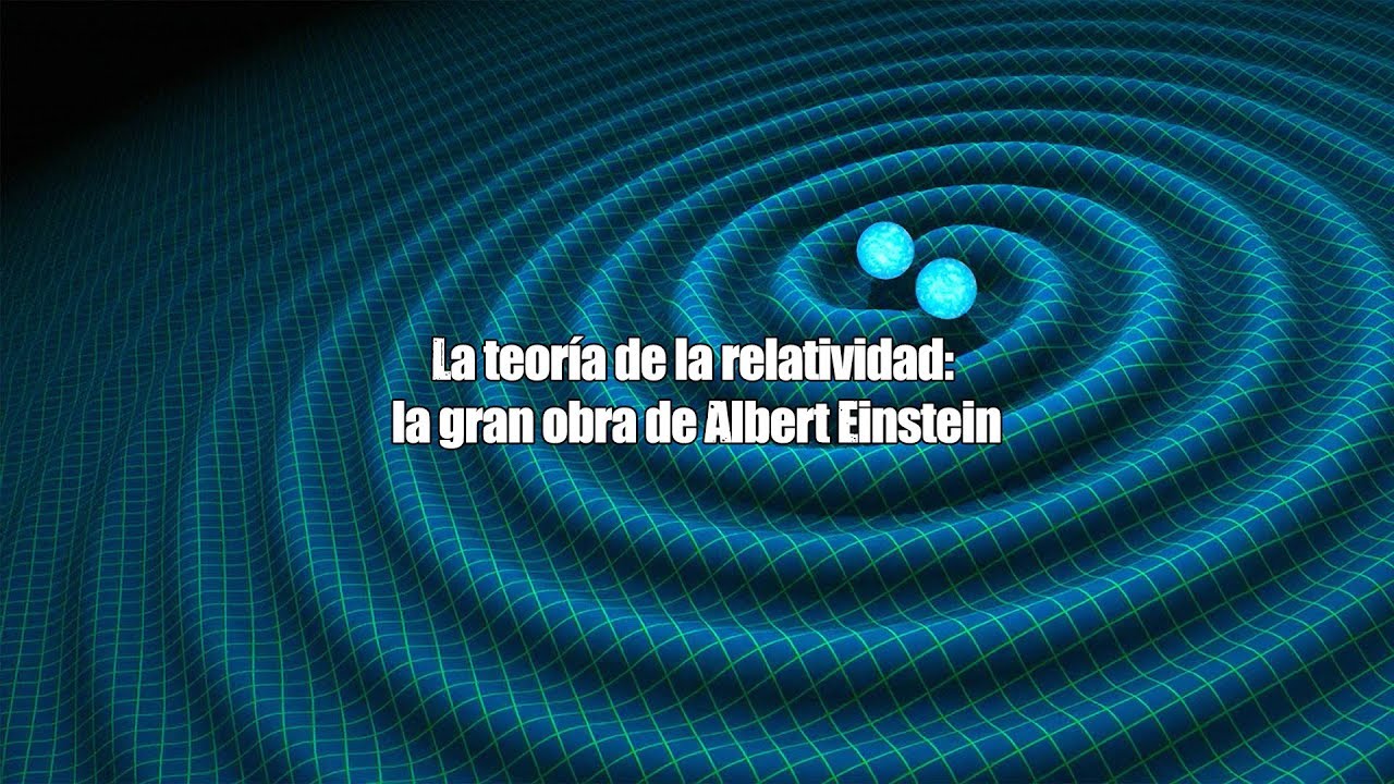 La Teoría De La Relatividad: La Gran Obra De Albert Einstein - YouTube