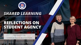 Reflections on Agency | Charlie Hulks & Lynn Park | Shared Learning