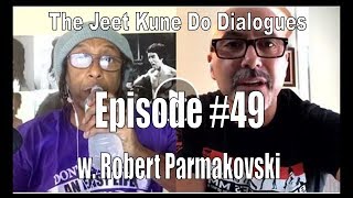 The Jeet Kune Do Dialogues Episode #49 w. Robert Parmakovski of Okami Academy