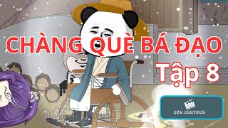 Chàng Què Bá Đạo - P8 | Hoạt Hình Tu Tiên Hài Hước | Bựa Cartoon