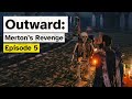 A Skeleton's Hubris | Outward: Merton's Revenge - Episode 5