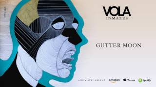 VOLA - Gutter Moon (Inmazes)