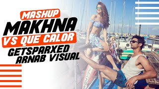 Makhna Remix - Getsparxed | Arnab Visual | Makhna Vs Que Calor Mashup | Makhna Drive Remix