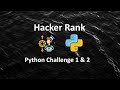 HackerRank Python : Challenge 1 and 2