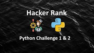 HackerRank Python : Challenge 1 and 2
