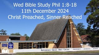 Bible Study: 11th Dec 2024 | Philip. 1:8-18 - "Christ Preached, Sinner Reached"