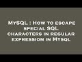 MySQL : How to escape special SQL characters in regular expression in Mysql