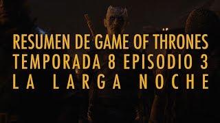 Game Of Thrones: Temporada 8 - Episodio 3: The Long Night