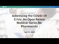 Addressing the COVID-19 Crisis: An Open Forum Webinar Series for Pharmacists - 4/9/20