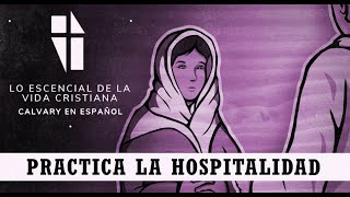 Lo esencial de la vida cristiana - Practica la hospitalidad