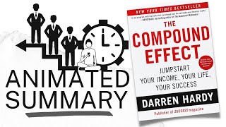 The Compound effect - Jumpstart your income your life your success - Darren Hardy - Animated Summary