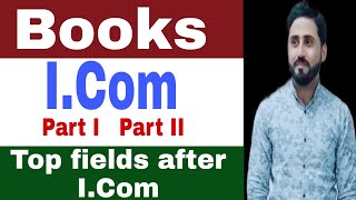 I.Com Subjects | Books in I.Com | Fields after I.Com | Naseer Ilyas