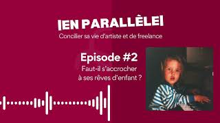 En Parallèle #2 - Faut-il s’accrocher à ses rêves d’enfant ?