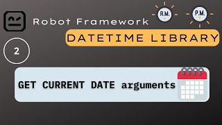 2) DateTime - Robot Framework | Get Current Date with arguments