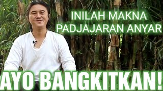 INILAH MAKNA PADJAJARAN ANYAR! AYO BANGKITKAN!