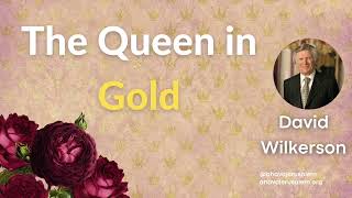 David Wilkerson - The Queen in Gold - Must Watch New