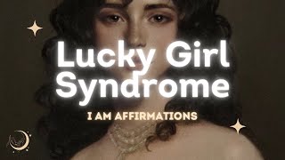 6-minute Lucky Girl Syndrome Affirmations | I AM Lucky Self-concept