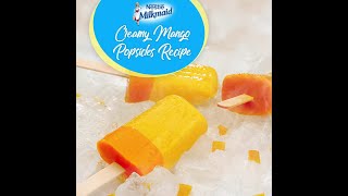 MILKMAID - Creamy Mango Popsicles Recipe