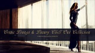 Erotic Lounge & Luxury Chill Out Collection Vol. 1 | Mixed By Johnny M