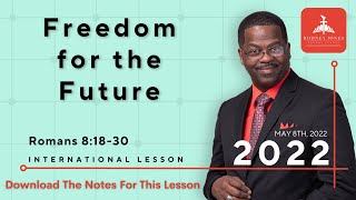 Freedom for the Future, Romans 8:18-30, May 8, 2022, Sunday school lesson Int.