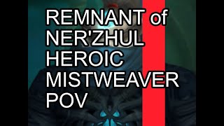 9.1 Heroic Remnant of Ner'Zhul (Mistweaver Monk POV)