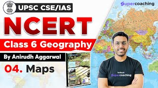 NCERT Geography Class 6th Chapter 4 by Anirudh Aggarwal | Maps #UPSC #IAS