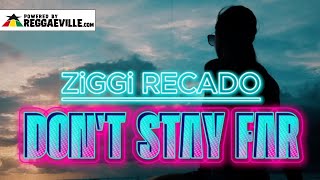 Ziggi Recado - Don't Stay Far [Official Lyric Video 2024]