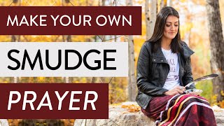 How to make your own Smudge Prayer in 3 easy steps 🔥