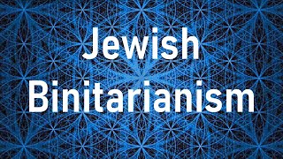 Jewish Binitarianism \u0026 Jesus' Divinity