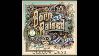 03 Shadow Days - John Mayer (Born \u0026 Raised) HQ