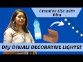 DIY DIWALI DECOR LIGHTS | CREATIVE LIFE WITH RITU | BEST OUT OF WASTE