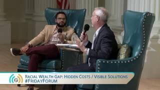 Friday Forum:  Racial Wealth Gap: Hidden Costs / Visible Solutions